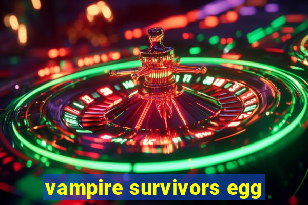 vampire survivors egg